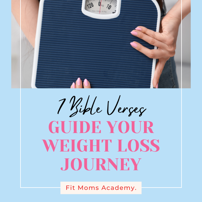 7 Bible Verses Guide Your Weight Loss JourneY